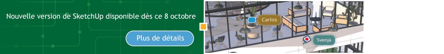Nouvelle version de SketchUp disponible dès le 8 octobre – interface de collaboration en temps réel